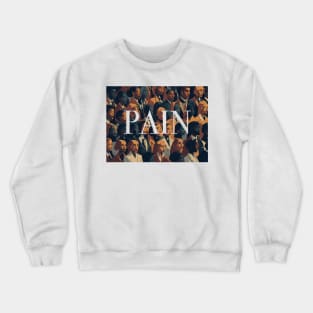 No more PAIN Crewneck Sweatshirt